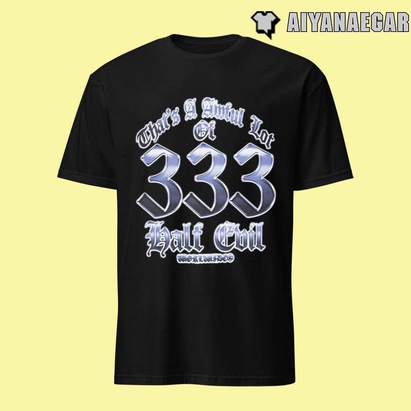 AWFUL LOT OF HALF EVIL SHIRT