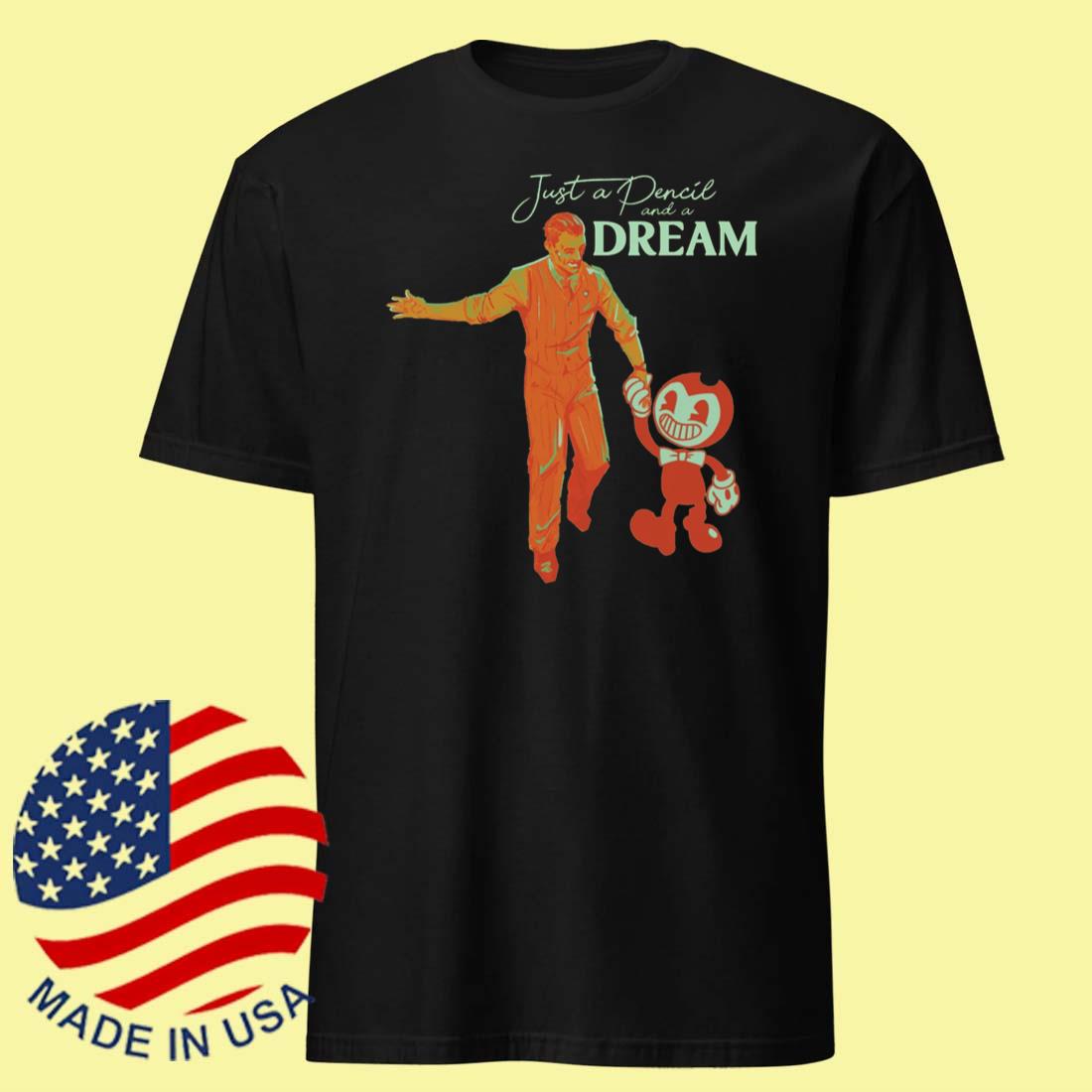 Bendy Just a Pencil and a Dream T-shirt