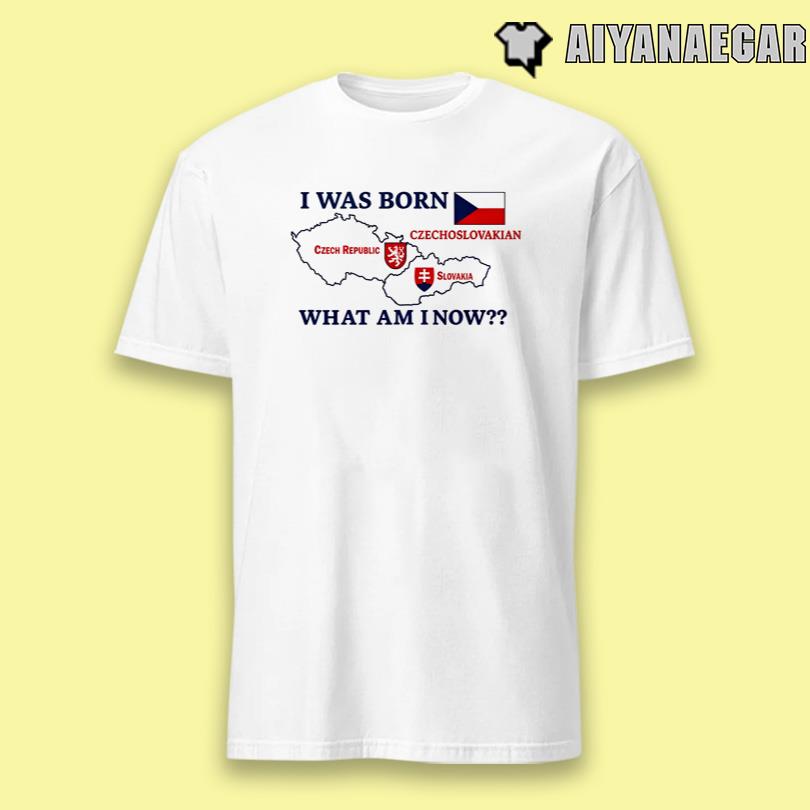 Brain Dump I Was Born Czech Republic Czechoslovakian Slovakia What Am I Now Shirt