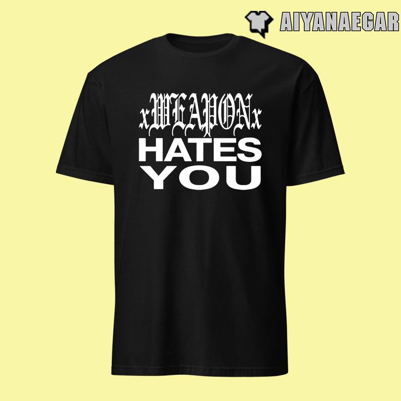 Daze Style Xweaponx Hates You T Shirt
