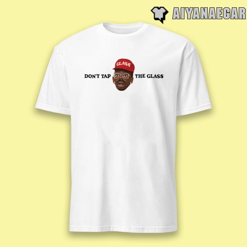 Don\'t Tap The Glass Merch