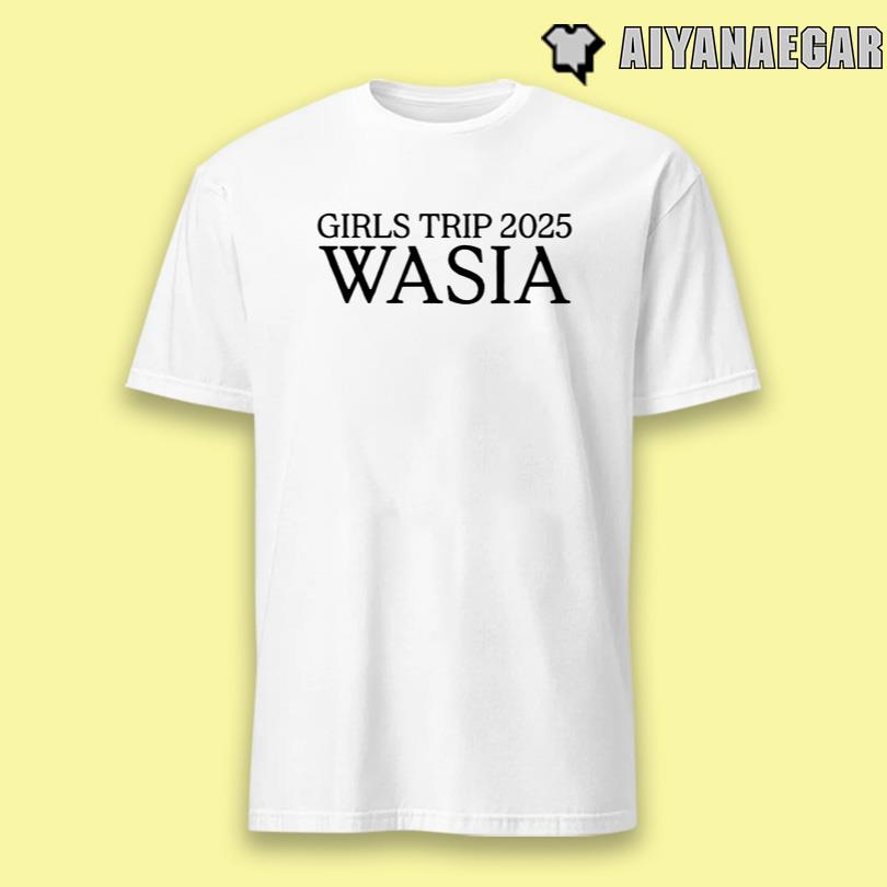 Girls Trip 2025 Wasia Shirt