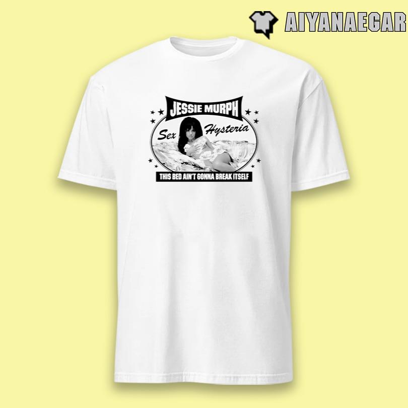 Jessie Murph This Bed Ain\'t Gonna Break Itself Shirt
