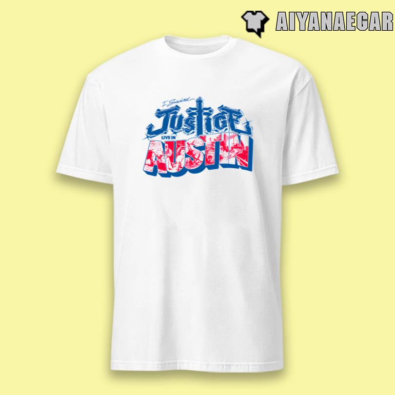 Justice I survived Justice Live in Austin T Shirt