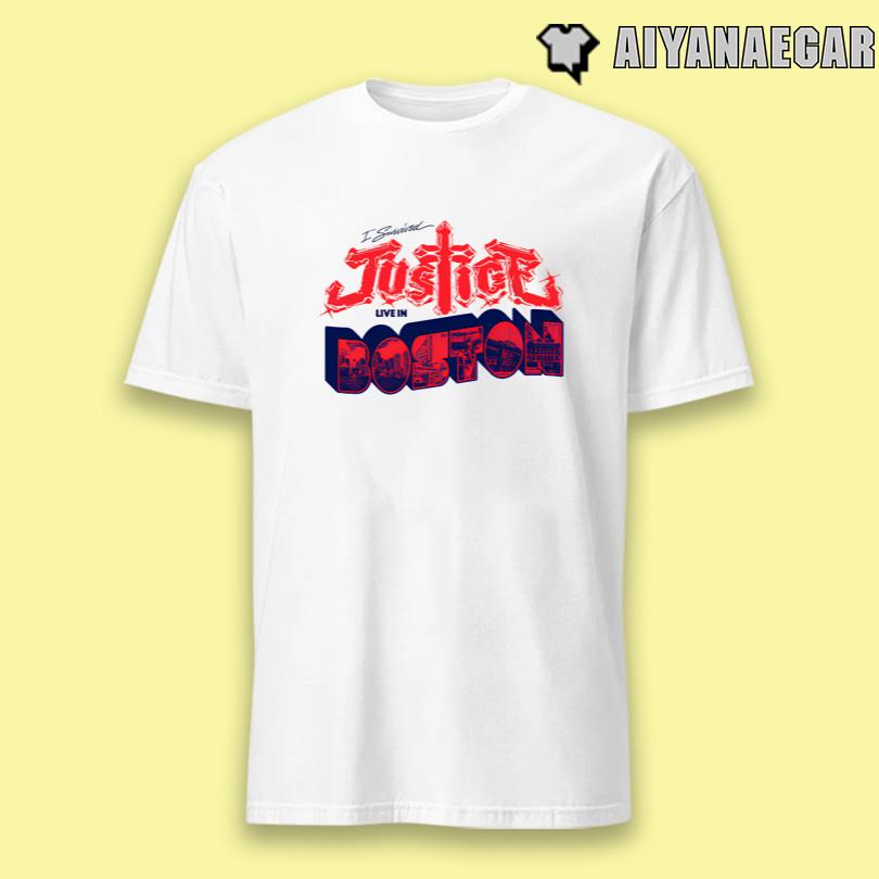 Justice I survived Justice Live in Boston Shirt