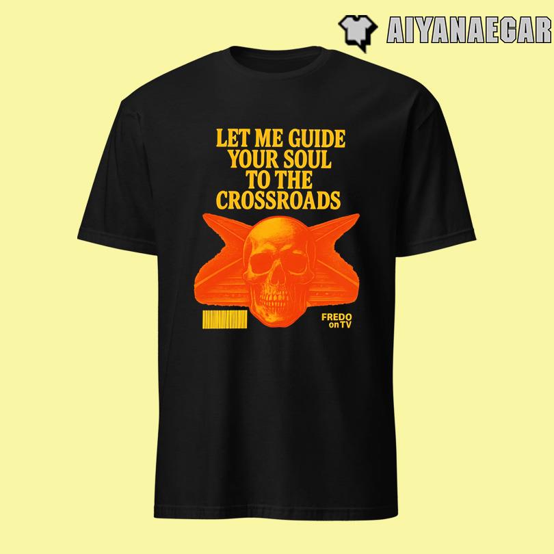 Let Me Guide Your Soul To The Crossroads T-Shirt
