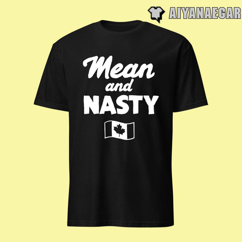 Mean And Nasty Canada T-Shirt
