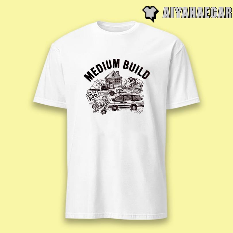 Medium Build Oh My God T-Shirt
