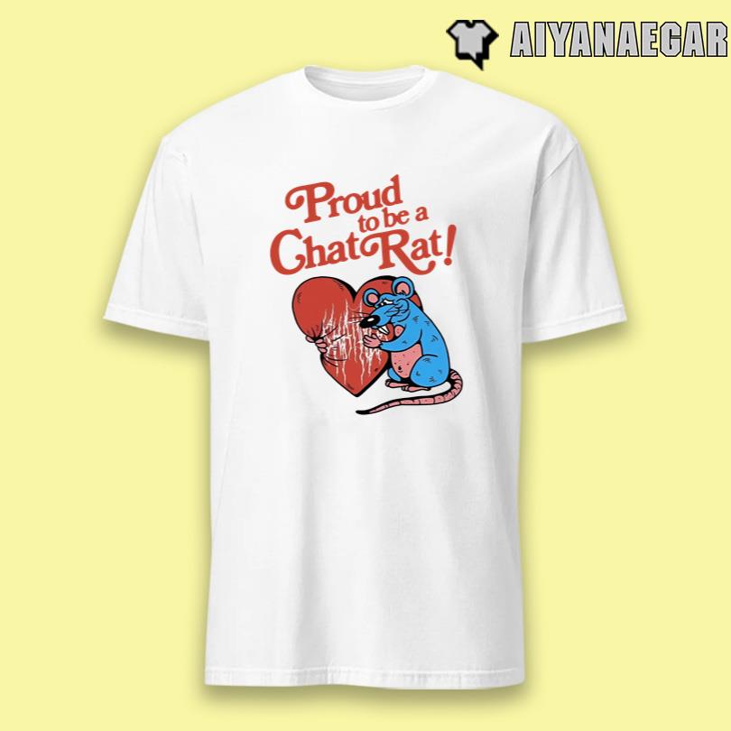 Proud To Be Chat Rat Shirt