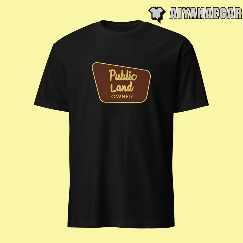 Public Land Owner Shirt