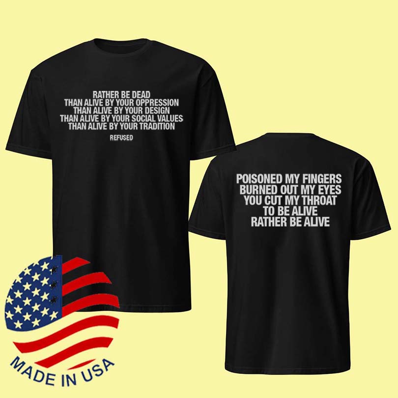 Refused Rather Be Dead Lyric Shirt