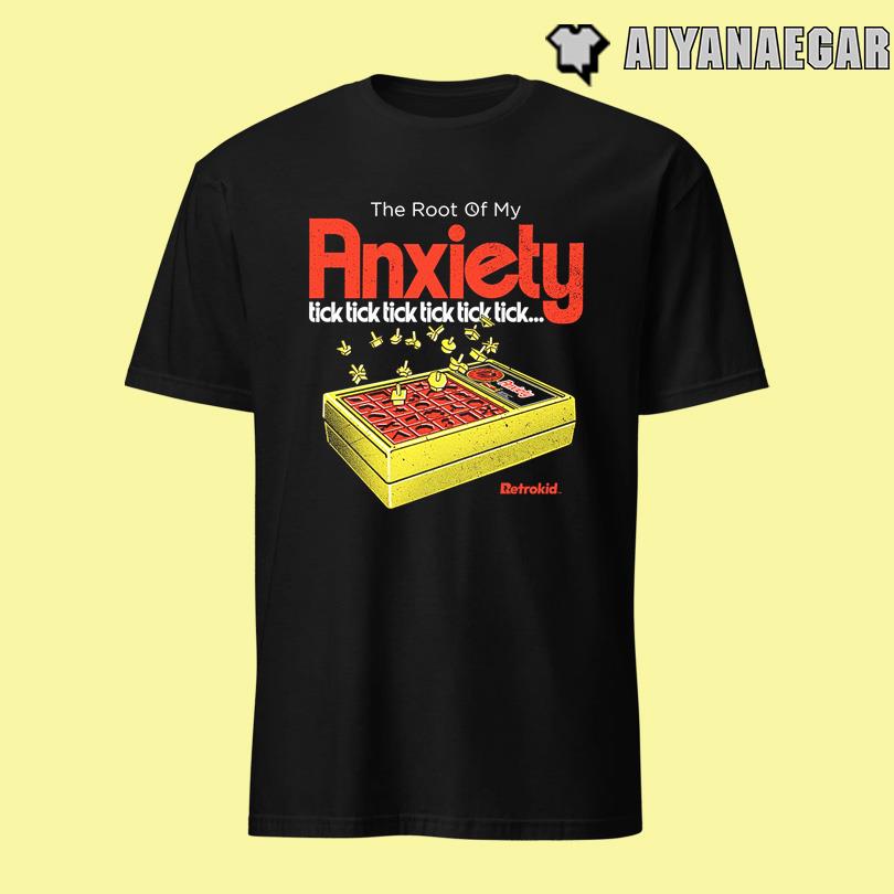 The Root Of My Anxiety Tick Tick Tick Tick Tick Tick Shirt