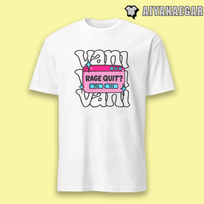 Vani Yes Yes Rage Quit Shirt